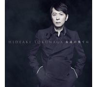 J-Pop Hideaki Tokunaga / Eien no Hateni Self-cover Best I Music CD dal Giappone
