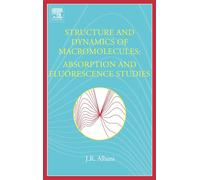 J.R. Albani Structure and Dynamics of Macromolecules: Absorpt (Copertina rigida)