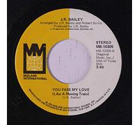 J.R. BAILEY - you pass my love / the entertainer