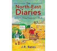 J R Bates The North-East Diaries (Tascabile)