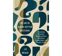 J.R. Briggs The Art of Asking Better Questions: Pursuing Stronger Re (Tascabile)