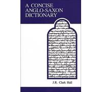 J.R. Clark Hall A Concise Anglo-Saxon Dictionary (Tascabile)