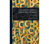 J R Clark (John R Clark) Hall A Concise Anglo-Saxon Dictionary (Tascabile)