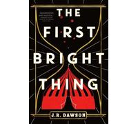 J R Dawson The First Bright Thing (Copertina rigida)