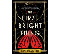 J. R. Dawson The First Bright Thing (Copertina rigida)