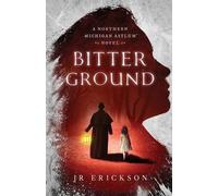 J R Erickson Bitter Ground (Tascabile) Northern Michigan Asylum