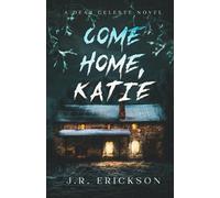 J R Erickson Come Home Katie (Tascabile) Dear Celeste