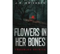 J R Erickson Flowers in Her Bones (Tascabile)