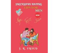J R Fried Successful Dating Tips for Men (Tascabile) Self-Help in Relationships