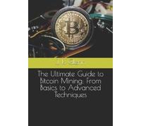 J. R. Glenn The Ultimate Guide to Bitcoin Mining: From Basics to Adv (Tascabile)
