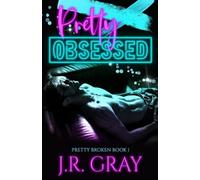 J R Gray Pretty Obsessed (Tascabile) Pretty Broken