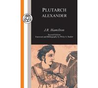 J.R. Hamilton Plutarch: Alexander (Tascabile) Classic Commentaries