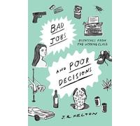 J. R. Helton Bad Jobs and Poor Decisions (Copertina rigida)