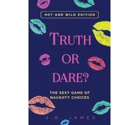 J R James Truth or Dare? The Sexy Game of Naughty Choices (Tascabile)