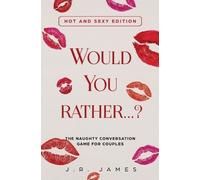 J R James Would You Rather... ? The Naughty Conversation Game for Co (Tascabile)