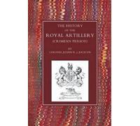 J.R. Jocelyn History of the Royal Artillery (Crimean Period) (Tascabile)