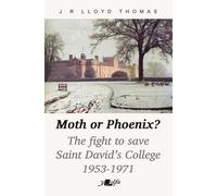 Moth or Phoenix? - The fight to save Saint David's College 1953-1971