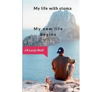 J R Lucas Wolf My life with stoma (Tascabile)