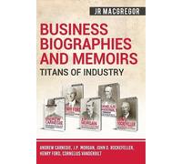 J R MacGregor Business Biographies and Memoirs - Titans of Industry (Tascabile)