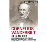 J R MacGregor Cornelius Vanderbilt - The Commodore (Tascabile)