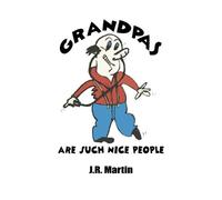 J R Martin Grandpas Are Such Nice People (Copertina rigida)