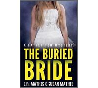 J R Mathis Susan Mathis The Buried Bride (Tascabile) Father Tom Mysteries