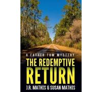 J R Mathis Susan Mathis The Redemptive Return (Tascabile) Father Tom Mysteries