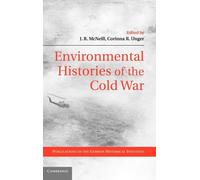 J. R. McNeill Environmental Histories of the Cold War (Copertina rigida)