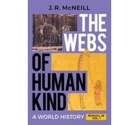 J. R. McNeill The Webs of Humankind (Mixed Media Product)