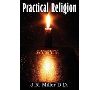 J R Miller Practical Religion, a Help for the Common Days (Tascabile)