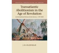J. R. Oldfield Transatlantic Abolitionism in the Age of Revolution (Tascabile)