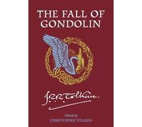 J R R Tolkien Christopher Tolkien The Fall of Gondolin (Tascabile)