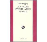 J.R.R. Tolkien: la via per la Terra di mezzo Shippey, Tom; Benvenuto, Maria Raff