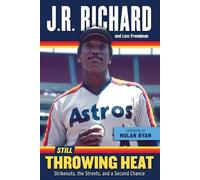 J. R. Richard Lew Freedman Still Throwing Heat (Copertina rigida)
