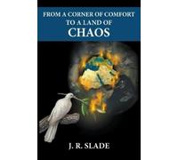 J R Slade From a Corner of Comfort To a Land of Chaos (Tascabile)