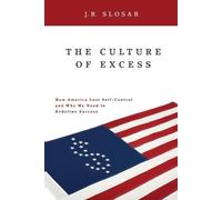 J.R. Slosar The Culture of Excess (Tascabile)