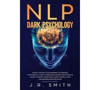 J R Smith NLP Dark Psychology (Tascabile) Dark Psychology and Manipulation