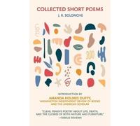 J R Solonche Collected Short Poems (Tascabile)