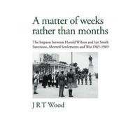 J R T Wood A Matter of Weeks Rather Than Months (Tascabile)