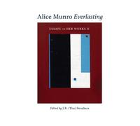 J.R. (Tim) Struthers Alice Munro Everlasting (Tascabile)