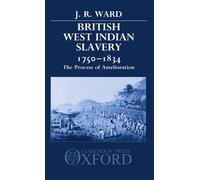 J. R. Ward British West Indian Slavery, 1750-1834 (Copertina rigida)