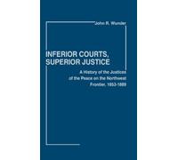 J. R. Wunder Inferior Courts, Superior Justice (Copertina rigida)