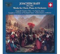 J. Raff - Works for Choir Piano & Orches