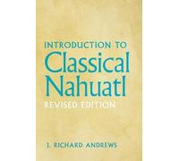 J. Richard Andrews Introduction to Classical Nahuatl (Copertina rigida)