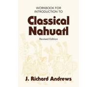 J. Richard Andrews Introduction to Classical Nahuatl (Tascabile)
