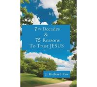 J Richard Coe 7 1/2 Decades & 75 Reasons to Trust JESUS (Tascabile)
