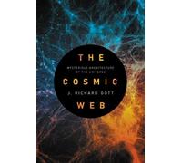 J. Richard Gott The Cosmic Web (Tascabile)