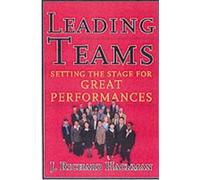Leading Teams: Setting the Stage for Great Performances