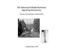 J Richard Kerr Phd DIY Advanced Model Railroad Signaling Electronics (Tascabile)