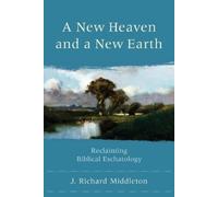 J. Richard Midd A New Heaven and a New Earth - Reclaiming Biblical E (Tascabile)